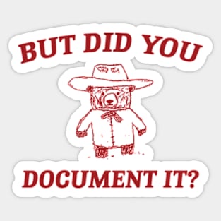 But Did You Document It, Retro Cartoon T Shirt, Weird T Shirt, Meme T Shirt, Trash Panda T Shirt, Unisex Sticker